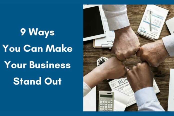 9 Ways You Can Make Your Business Stand Out