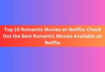 Top 10 Romantic Movies on Netflix: Check Out the Best Romantic Movies Available on Netflix Top 10 Romantic Movies on Netflix