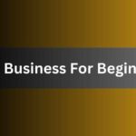 Best Business For Beginners