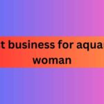 Best business for aquarius woman