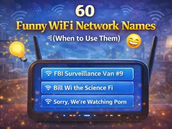 60 Funny WiFi Network Names 60 Funny WiFi Network Names